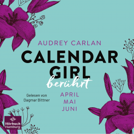 Hörbuch Calendar Girl – Berührt (Calendar Girl Quartal 2)  - Autor Audrey Carlan   - gelesen von Dagmar Bittner