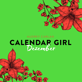 Hörbuch Dezember - Calendar Girl 12  - Autor Audrey Carlan   - gelesen von Dagmar Bittner