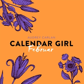 Hörbuch Februar - Calendar Girl 2   - Autor Audrey Carlan   - gelesen von Dagmar Bittner
