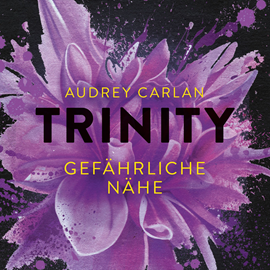 Hörbuch Gefährliche Nähe (Trinity 2)  - Autor Audrey Carlan   - gelesen von Schauspielergruppe