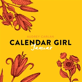 Hörbuch Januar - Calendar Girl 1  - Autor Audrey Carlan   - gelesen von Dagmar Bittner