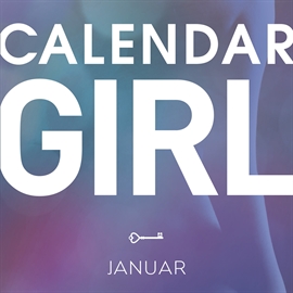 Hörbuch Januar - Calendar Girl 1  - Autor Audrey Carlan   - gelesen von Thea Boel Gjerum