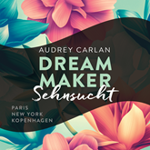 Hörbuch Sehnsucht - Dream Maker 1  - Autor Audrey Carlan   - gelesen von Schauspielergruppe