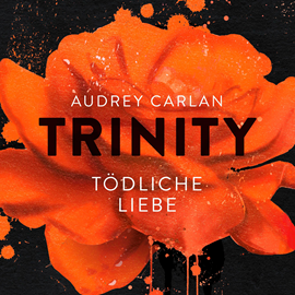 Hörbuch Tödliche Liebe (Trinity 3)  - Autor Audrey Carlan   - gelesen von Schauspielergruppe