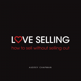 Hörbuch Love Selling  - Autor Audrey Chapman   - gelesen von Audrey Chapman