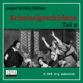 Hörbuch Kriminalgeschichten - Teil 2  - Autor August Gottlieb Meißner   - gelesen von Schauspielergruppe