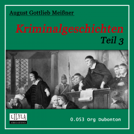 Hörbuch Kriminalgeschichten - Teil 3  - Autor August Gottlieb Meißner   - gelesen von Schauspielergruppe