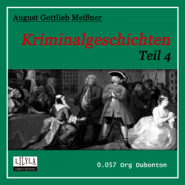 Hörbuch Kriminalgeschichten - Teil 4  - Autor August Gottlieb Meißner   - gelesen von Schauspielergruppe