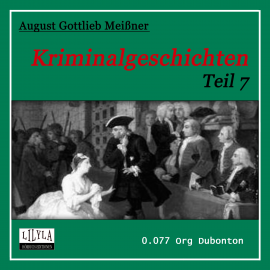 Hörbuch Kriminalgeschichten - Teil 7  - Autor August Gottlieb Meißner   - gelesen von Schauspielergruppe