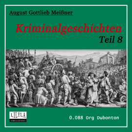 Hörbuch Kriminalgeschichten - Teil 8  - Autor August Gottlieb Meißner   - gelesen von Schauspielergruppe