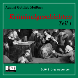 Hörbuch Kriminalgeschichten  - Autor August Gottlieb Meißner   - gelesen von Schauspielergruppe