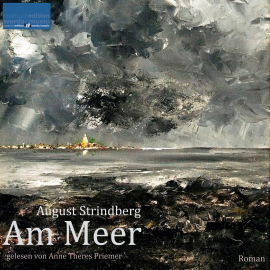Hörbuch Am Meer  - Autor August Strindberg   - gelesen von Anne Theres Priemer