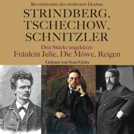 Hörbuch Strindberg, Tschechow, Schnitzler – Revolutionäre des modernen Dramas  - Autor August Strindberg   - gelesen von Sven Görtz
