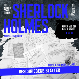 Hörbuch Sherlock Holmes: Beschriebene Blätter (Neues aus der Baker Street, Folge 18)  - Autor Augusta Hawthorne   - gelesen von Schauspielergruppe