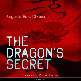 Hörbuch The Dragon's Secret  - Autor Augusta Huiell Seaman   - gelesen von Victoria Bradley