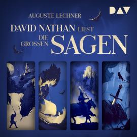 Hörbuch Die großen Sagen (Ungekürzt)  - Autor Auguste Lechner   - gelesen von David Nathan