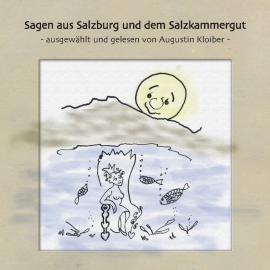 Hörbuch Augustin Kloiber - Sagen aus Salzburg und dem Salzkammergut  - Autor Augustin Kloiber   - gelesen von Diverse