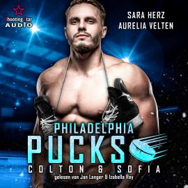 Hörbuch Philadelphia Pucks: Colton & Sofia - Philly Ice Hockey, Band 1 (ungekürzt)  - Autor Aurelia Velten, Sara Herz   - gelesen von Schauspielergruppe