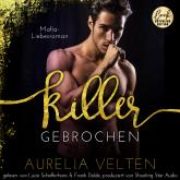 Hörbuch KILLER: Gebrochen (Mafia-Liebesroman) - Fairytale Gone Dark, Band 6 (ungekürzt)  - Autor Aurelia Velten   - gelesen von Schauspielergruppe