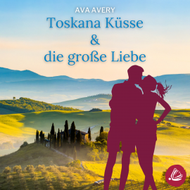 Hörbuch Toskana Küsse & die große Liebe  - Autor Ava Avery   - gelesen von Schauspielergruppe