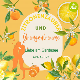 Hörbuch Zitronenzauber und Orangenträume: Liebe am Gardasee  - Autor Ava Avery   - gelesen von Schauspielergruppe