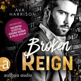 Hörbuch Broken Reign - Corrupt Empire, Band 5 (Ungekürzt)  - Autor Ava Harrison   - gelesen von Schauspielergruppe