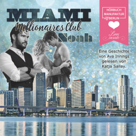 Hörbuch Miami Millionaires Club – Noah  - Autor Ava Innings   - gelesen von Katja Sallay