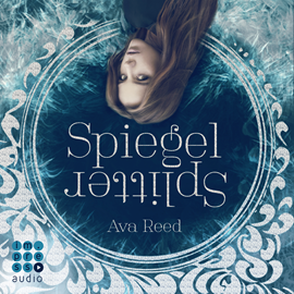 Hörbuch Spiegelsplitter (Die Spiegel-Saga 1)  - Autor Ava Reed.   - gelesen von Schauspielergruppe