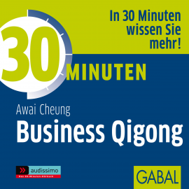 Hörbuch 30 Minuten Business Qigong  - Autor Awai Cheung   - gelesen von Schauspielergruppe