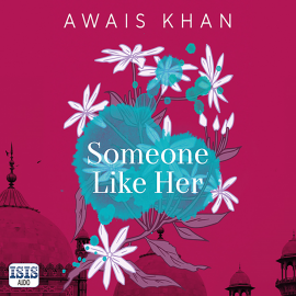 Hörbuch Someone Like Her  - Autor Awais Khan   - gelesen von Sudha Bhuchar