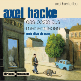 Hörbuch Das Beste aus meinem Leben  - Autor Axel Hacke   - gelesen von Axel Hacke