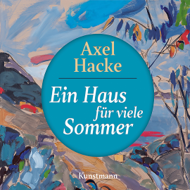 Hörbuch Ein Haus für viele Sommer  - Autor Axel Hacke   - gelesen von Axel Hacke