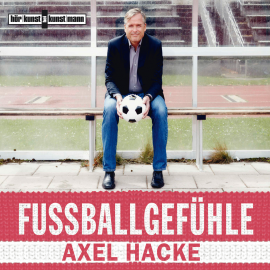 Hörbuch Fußballgefühle  - Autor Axel Hacke   - gelesen von Axel Hacke