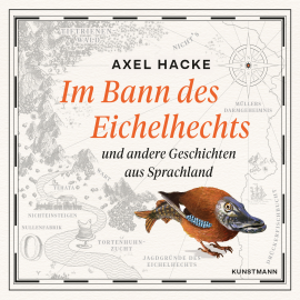 Hörbuch Im Bann des Eichelhechts  - Autor Axel Hacke   - gelesen von Axel Hacke