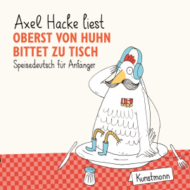 Hörbuch Oberst von Huhn bittet zu Tisch  - Autor Axel Hacke   - gelesen von Axel Hacke