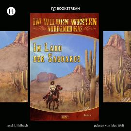 Hörbuch Im Land der Saguaros - Im Wilden Westen Nordamerikas, Folge 14 (Ungekürzt)  - Autor Axel J. Halbach   - gelesen von Alex Wolf