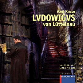 Hörbuch LVDOWIGVS von Lüttelnau  - Autor Axel Kruse   - gelesen von Linda Mikulec
