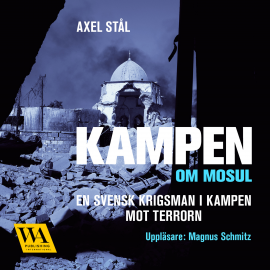 Hörbuch Kampen om Mosul  - Autor Axel Stål   - gelesen von Magnus Schmitz