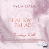 Hörbuch Blackwell Palace. Feeling it all  - Autor Ayla Dade   - gelesen von Schauspielergruppe