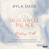 Hörbuch Blackwell Palace. Risking it all  - Autor Ayla Dade.   - gelesen von Schauspielergruppe