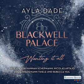 Hörbuch Blackwell Palace. Wanting it all  - Autor Ayla Dade   - gelesen von Schauspielergruppe