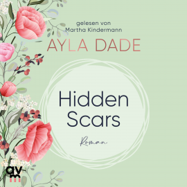Hörbuch Hidden Scars  - Autor Ayla Dade   - gelesen von Martha Kindermann