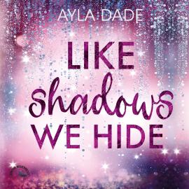 Hörbuch Like Shadows We Hide - Winter Dreams, Band 4 (ungekürzt)  - Autor Ayla Dade   - gelesen von Schauspielergruppe