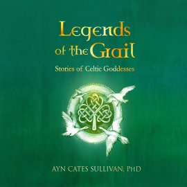 Hörbuch Legends of the Grail  - Autor Ayn Cates Sullivan PhD   - gelesen von Caroline Slaughter