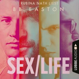 Hörbuch Sex/Life (Ungekürzt)  - Autor B.B. Easton   - gelesen von Rubina Nath
