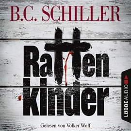 Hörbuch Rattenkinder  - Autor B. C. Schiller   - gelesen von Volker Wolf