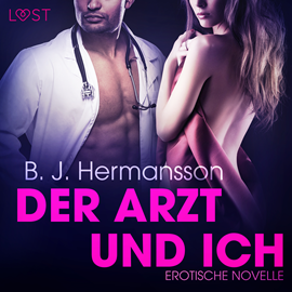 Hörbuch Der Arzt und ich: Erotische Novelle  - Autor B. J. Hermansson   - gelesen von Helene Hagen