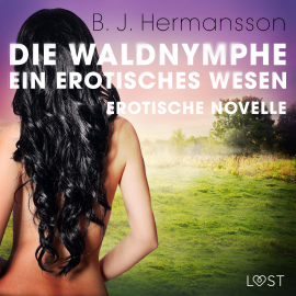 Hörbuch Die Waldnymphe – ein erotisches Wesen - Erotische Novelle  - Autor B. J. Hermansson   - gelesen von Augustus Mingenroth