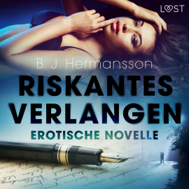 Hörbuch Riskantes Verlangen - Erotische Novelle  - Autor B. J. Hermansson   - gelesen von Mona Wiedmann.