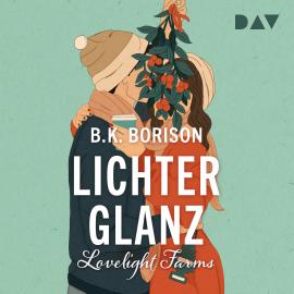 Hörbuch Lichterglanz - Lovelight Farms, Band 1 (Ungekürzt)  - Autor B.K. Borison   - gelesen von Schauspielergruppe